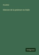 Cover-Bild zum Titel 'Histoire de la peinture en Italie' von 'Stendhal'
