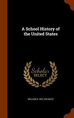 A School History of the United States - William H. Mace