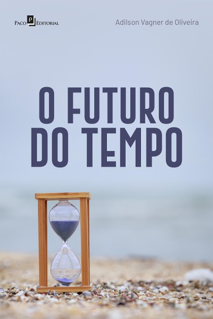 O futuro do tempo - Adilson Vagner de Oliveira