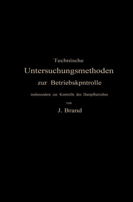 Technische Untersuchungsmethoden zur Betriebskontrolle - Julius Brand