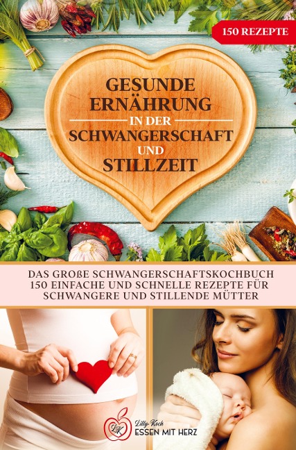 Gesunde Ernährung in der Schwangerschaft und Stillzeit - Lilly Koch