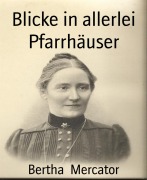 Cover-Bild zum Titel 'Blicke in allerlei Pfarrhäuser' von 'Bertha Mercator'