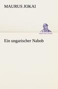 Ein ungarischer Nabob - Maurus Jokai