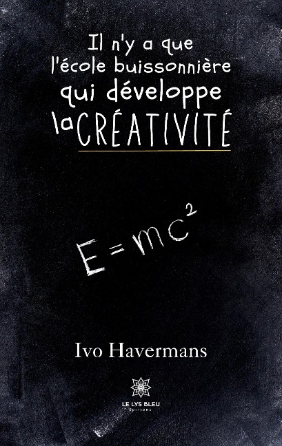 Il n'y a que l'école buissonnière qui développe la créativité - Ivo Havermans