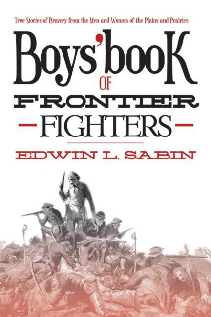 Boys' Book of Frontier Fighters - Edwin L Sabin