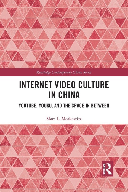 Internet Video Culture in China - Marc L Moskowitz