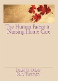 Cover-Bild zum Titel 'The Human Factor in Nursing Home Care' von 'David Oliver, Sally Tureman'