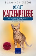 Cover-Bild zum Titel 'Ocicat Katzenpflege - Pflege, Ernährung und häufige Krankheiten rund um Deine Ocicat' von 'Susanne Herzog'