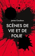 Cover-Bild zum Titel 'Scènes de vie et de folie' von 'James Coudoux'