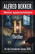 Cover-Bild zum Titel 'Meine spannendsten 11 Thriller für Ferienkrimi Saison 2026' von 'Alfred Bekker'
