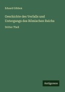 Geschichte des Verfalls und Untergangs des Römischen Reichs - Eduard Gibbon