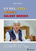 Cover-Bild zum Titel 'Ich will leben, lieben und geliebt werden' von 'Franz Ruppert'