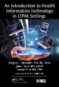 Cover-Bild zum Titel 'An Introduction to Health Information Technology in LTPAC Settings' von 'Alexander, Rph John, Pettit'