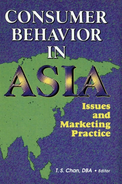 Consumer Behavior in Asia - Erdener Kaynak, Tsang-Sing Chan