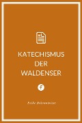 Cover-Bild zum Titel 'Katechismus der Waldenser' von 'Waldenser'