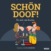 Cover-Bild zum Titel 'SCHÖN DOOF! Ich such was Ernstes' von 'Oli Hilbring'
