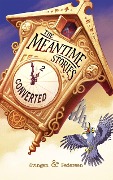 Converted: A funny short story (The Meantime Stories, #2) - Svingen and Pedersen