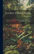 Cover-Bild zum Titel 'Flora Virgiliana: Ovvero, Sulle Piante Menzionate Da Virgilio, Pareri Esposti, Considerati, Proposti Ancora...' von 'Pietro Bubani'