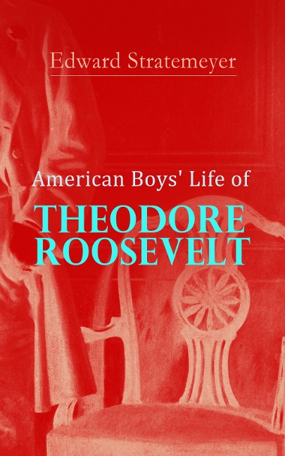 American Boys' Life of Theodore Roosevelt - Edward Stratemeyer