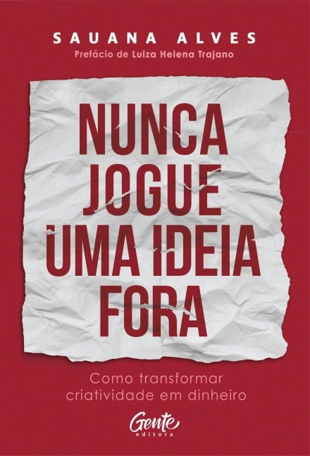 Nunca jogue uma ideia fora - Sauana Alves