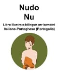 Italiano-Portoghese (Portogallo) Nudo / Nu Libro illustrato bilingue per bambini - Richard Carlson