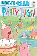 Party Pigs!: Ready-To-Read Pre-Level 1 - Eric Seltzer