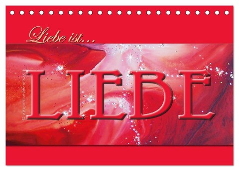 Liebe ist... Liebe (Tischkalender 2024 DIN A5 quer), CALVENDO Monatskalender - Mercedes De. Rabena