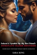 Cover-Bild zum Titel 'Seduced & Spanked By My Best Friend's Dominant Older Brother: Older Man Younger Woman Erotic Romance' von 'Sara King'