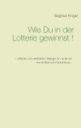 Cover-Bild zum Titel 'Wie Du in der Lotterie gewinnst!' von 'Siegfried Krüger'