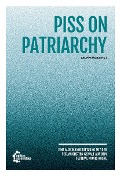 Cover-Bild zum Titel 'Piss on Patriarchy' von ''