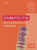 Cover-Bild zum Titel 'Bankpolitik' von 'Stephan Paul, Andreas Horsch, Daniel Kaltofen, André Uhde, Gregor Weiß'