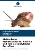 Cover-Bild zum Titel 'Afrikanische Riesenschnecke, A fulica und ihre cellulolytische Darmflora' von 'Radhakrishna Pandit, Mudasir Dar, Kiran Pawar'