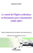 Le statut de l'Eglise orthodoxe en Roumanie post-communiste - Vlaicu