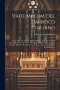 Cover-Bild zum Titel 'Vade Mecum Del Parroco Italiano: Ossia Manuale Teorico-pratico Di Leggi Ecclesiastico-civili Riguardanti I Parroci: Con Dettagliato Commento Della Leg' von 'Giuseppe Calandruccio'