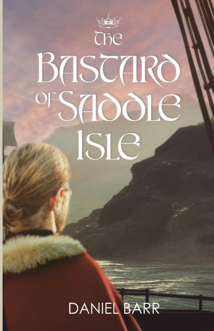 The Bastard of Saddle Isle - Daniel Barr