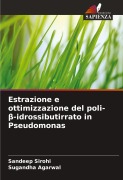 Cover-Bild zum Titel 'Estrazione e ottimizzazione del poli-¿-idrossibutirrato in Pseudomonas' von 'Sandeep Sirohi, Sugandha Agarwal'