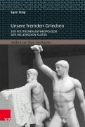 Cover-Bild zum Titel 'Unsere fremden Griechen' von 'Egon Flaig'