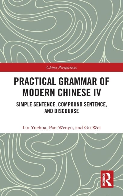 Practical Grammar of Modern Chinese IV - Liu Yuehua, Pan Wenyu, Gu Wei