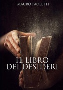 IL LIBRO DEI DESIDERI - Mauro Paoletti