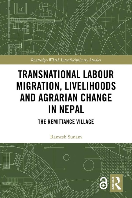 Transnational Labour Migration, Livelihoods and Agrarian Change in Nepal - Ramesh Sunam