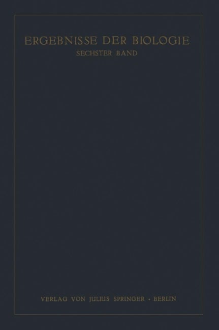 Ergebnisse der Biologie - K. V. Frisch, H. Winterstein, W. Ruhland, R. Goldschmidt
