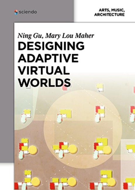 Designing Adaptive Virtual Worlds - Ning Gu, Mary Lou Maher