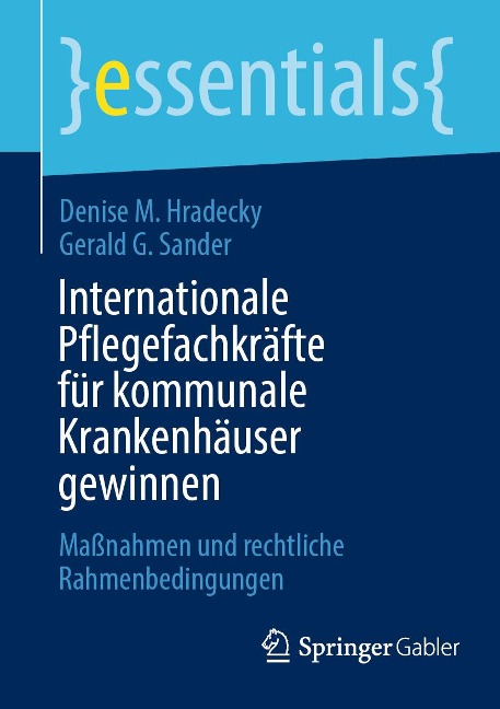 Internationale Pflegefachkräfte für kommunale Krankenhäuser gewinnen - Denise M. Hradecky, Gerald G. Sander