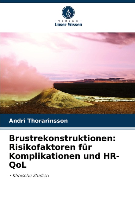 Brustrekonstruktionen: Risikofaktoren für Komplikationen und HR-QoL - Andri Thorarinsson