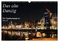 Das alte Danzig - Ein Stadtbummel am Abend (Wandkalender 2025 DIN A3 quer), CALVENDO Monatskalender - Wolfgang Gerstner
