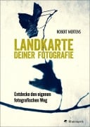 Cover-Bild zum Titel 'Landkarte deiner Fotografie' von 'Robert Mertens'