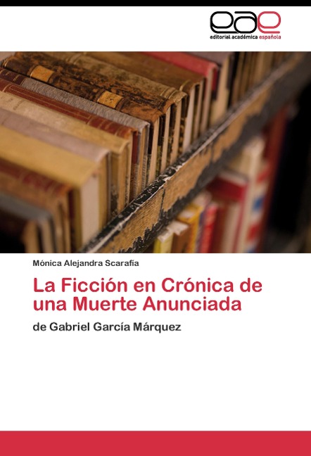 La Ficción en Crónica de una Muerte Anunciada - Mónica Alejandra Scarafía