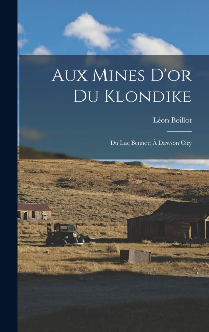 Aux Mines D'or Du Klondike - Léon Boillot