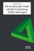 Die strukturale Triade und die Entstehung früher Störungen - Hermann Lang