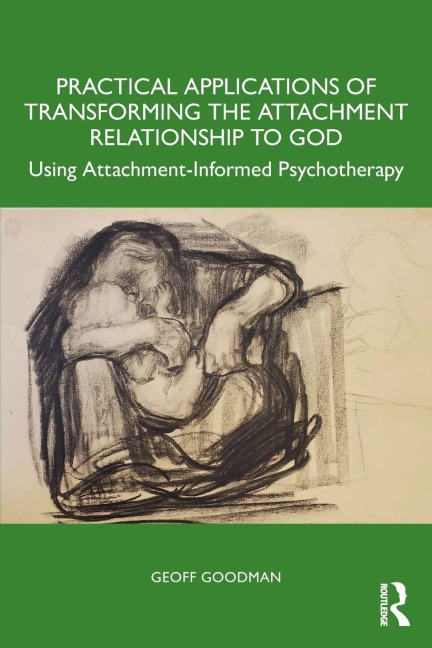 Practical Applications of Transforming the Attachment Relationship to God - Geoff Goodman